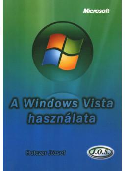 Holczer József - A Windows Vista használata Holczer József - A Windows Vista használata, Budapest 2007 antikvár könyv