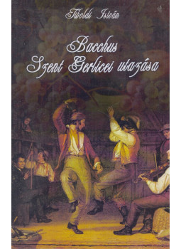 Tiboldi István - Bacchus Szent Gerlicei utazása Tiboldi István - Bacchus Szent Gerlicei utazása, null 2005 antikvár könyv