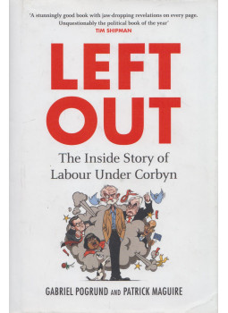 Gabriel Pogrund, Patrick Maguire - Left Out Gabriel Pogrund, Patrick Maguire - Left Out, London 2020 antikvár könyv