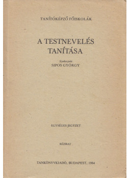 Sipos György - A testnevelés tanítása Sipos György - A testnevelés tanítása, Budapest 1982 antikvár könyv