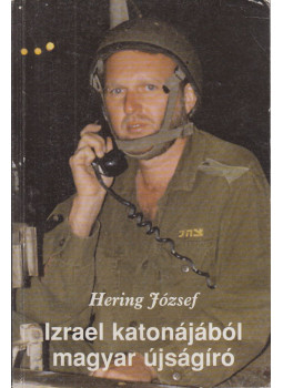 Hering József - Izrael katonájából magyar újságíró (dedikált), null 0 antikvár könyv
