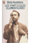 Michel Houellebecq - Les Particules élémentaires