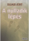 Balogh Judit - A nulladik lépés