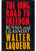 Walter Laqueur - The Long Road to Freedom: Russia and Glasnost