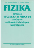 Dr. Zátonyi Sándor,ifj. Zátonyi Sándor - Fizika - Tanácsok a Fizika 6/1. és Fizika 6/2. tankönyvek és témazáró feladatlapok használatához