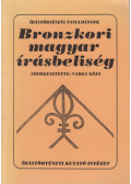 Simon Péter,Szekeres István,Varga Géza - Bronzkori magyar írásbeliség (dedikált)