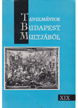 Tarjányi Sándor - Tanulmányok Budapest múltjából XIX. Tarjányi Sándor - Tanulmányok Budapest múltjából XIX., Budapest 1972 antikvár könyv