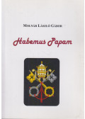 Molnár László Gábor - Habemus Papam (dedikált)