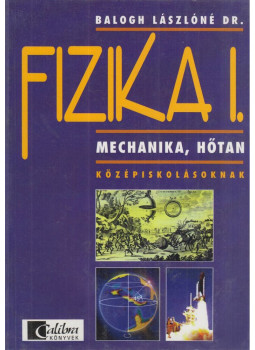Balogh Lászlóné - Fizika I. Balogh Lászlóné - Fizika I., Budapest 1997 antikvár könyv