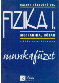 Balogh Lászlóné - Fizika I. - Munkafüzet