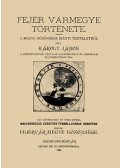 Károly János - Fejér vármegye története IV.
