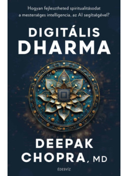 Deepak Chopra - Digitális Dharma Deepak Chopra - Digitális Dharma, null 2025 antikvár könyv