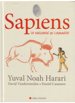 Yuval Noah Harari, David Vandermeulen, Daniel Casanave - Sapiens - La Naissance de l'humanité Yuval Noah Harari, David Vandermeulen, Daniel Casanave - Sapiens - La Naissance de l'humanité, Paris 2020 antikvár könyv