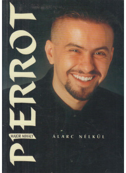 Pierrot, Major Mihály - Pierrot - Álarc nélkül Pierrot, Major Mihály - Pierrot - Álarc nélkül, null 1999 antikvár könyv