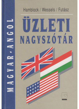 Futász Dezső, Dieter Wessels, Dieter Hamblock - Magyar-Angol üzleti nagyszótár Futász Dezső, Dieter Wessels, Dieter Hamblock - Magyar-Angol üzleti nagyszótár, Budapest 2003 antikvár könyv