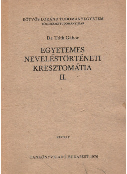 Dr. Tóth Gábor (szerk.) - Egyetemes neveléstörténeti kresztomátia II., Budapest 1976 antikvár könyv