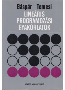 Gáspár László, Temesi József - Lineáris programozási gyakorlatok Gáspár László, Temesi József - Lineáris programozási gyakorlatok, Budapest 1994 antikvár könyv
