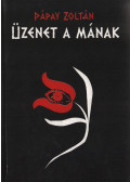 Pápay Zoltán - Üzenet a mának