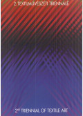 Keszthelyi Katalin (szerk.) - 2. Textilművészeti Triennálé / 2nd Triennial of Textile Art