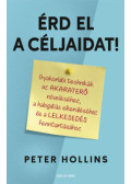 Peter Hollins - Érd el a céljaidat!