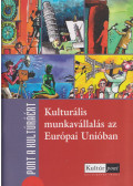 Bulyovszky Csilla,Kosztolni Ildikó,Zongor Attila - Kulturális munkavállalás az Európai Unióban