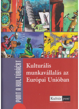 Bulyovszky Csilla, Kosztolni Ildikó, Zongor Attila - Kulturális munkavállalás az Európai Unióban Bulyovszky Csilla, Kosztolni Ildikó, Zongor Attila - Kulturális munkavállalás az Európai Unióban, Budapest 2008 antikvár könyv