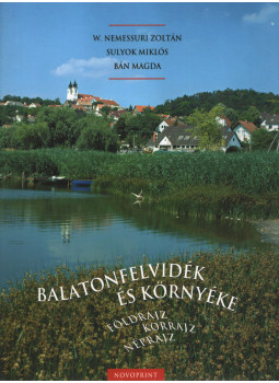Wodianer-Nemessuri Zoltán, Sulyok Miklós, Bán Magda - Balatonfelvidék és környéke, Budapest 2003 antikvár könyv