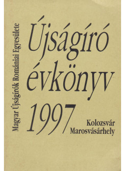 Szabó Zsolt - Újságíró évkönyv 1997 Szabó Zsolt - Újságíró évkönyv 1997, Kolozsvár-Marosvásárhely 1997 antikvár könyv