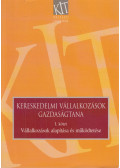 Sókiné Dr. Nagy Erzsébet - Kereskedelmi vállalkozások gazdaságtana I. kötet