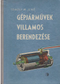 Tömösy M. Jenő - Gépjárművek villamos berendezése