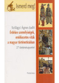 SZILÁGY ÁGNES JUDIT - Érdekes személyiségek, emlékezetes viták a magyar történetírásban