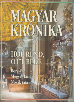Bencsik Gábor - Magyar Krónika 2015/4. Bencsik Gábor - Magyar Krónika 2015/4., Budapest 2015 antikvár könyv