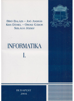 Szilágyi József - Informatika I. Szilágyi József - Informatika I., Budapest 2004 antikvár könyv