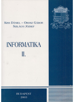 Szilágyi József - Informatika II. Szilágyi József - Informatika II., Budapest 2003 antikvár könyv