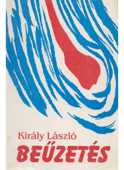 Király László - Beűzetés Király László - Beűzetés, Marosvásárhely 1995 antikvár könyv