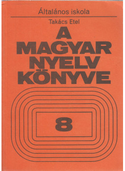 Takács Etel - A magyar nyelv könyve 8., Budapest 1987 antikvár könyv