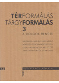 Tillmann J. A.,Vámos Dominika - Térformálás / Tárgyformálás 3. - A dolgok rendje