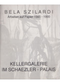 Busch, Ludger,Farkas, Rosemarie,Wiedemann, Christoph,Romain, Lothar,Czöppan, Gabi - Bela Szilardi - Arbeiten auf Papier 1985-1990 (dedikált)