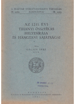 Gácser Imre - Az 1211. évi tihanyi összeírás helyesírása és hangtani sajátságai, null 0 antikvár könyv