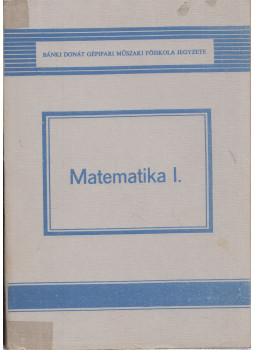 Feit Magda, Fiala Tibor, Földvárszki Mária, Nagy Róbertné - Matematika I. Feit Magda, Fiala Tibor, Földvárszki Mária, Nagy Róbertné - Matematika I., Budapest 1983 antikvár könyv