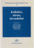 Kónya Anikó,Király Ildikó,Bodor Péter,Pléh Csaba - Kollektív, társas, társadalmi (dedikált)