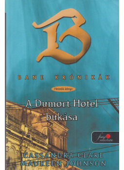 Cassandra Clare, Maureen Johnson - A Dumort Hotel bukása Cassandra Clare, Maureen Johnson - A Dumort Hotel bukása, Szeged 2014 antikvár könyv