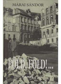 Márai Sándor - Föld, föld!... Márai Sándor - Föld, föld!..., Budapest 2000 antikvár könyv
