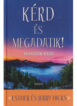 Esther Hicks, Jerry Hicks - Kérd és megadatik! 2. Esther Hicks, Jerry Hicks - Kérd és megadatik! 2., Budapest 2017 antikvár könyv
