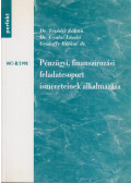 Dr. Tétényi Zoltán,Paróczai Péterné dr.,Dr. Gyulaffy Béláné - Pénzügyi, finanszírozási feladatcsoportba tartozó ismeretek alkalmazása