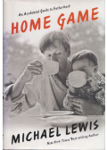 Michael Lewis - Home Game: An Accidental Guide to Fatherhood