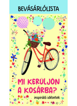 - Mi kerüljön a kosárba? - inspiráló idézetek - Mi kerüljön a kosárba? - inspiráló idézetek, null 2024 antikvár könyv