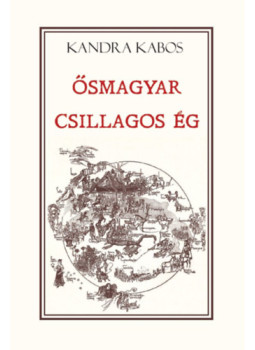 Kandra Kabos - Ősmagyar csillagos ég Kandra Kabos - Ősmagyar csillagos ég, null 2025 antikvár könyv