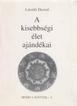 László Dezső - A kisebbségi élet ajándékai László Dezső - A kisebbségi élet ajándékai, Kolozsvár 1997 antikvár könyv