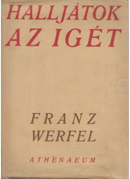 Franz Werfel - Halljátok az igét Franz Werfel - Halljátok az igét, Budapest 0 antikvár könyv